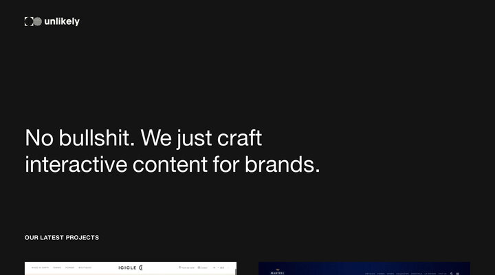 Unlikely - No bullshit. We just craft interactive and audiovisual content for brands.