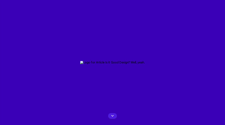 Is it Good Design? Well, yeah. - Library - Google Design