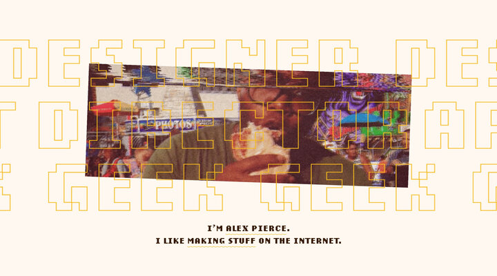 Alex Pierce – Designer. Art Director. Geek.